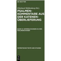 Psalmenkommentare aus der Katenenüberlieferung / Untersuchungen zu den Psalmenkatenen